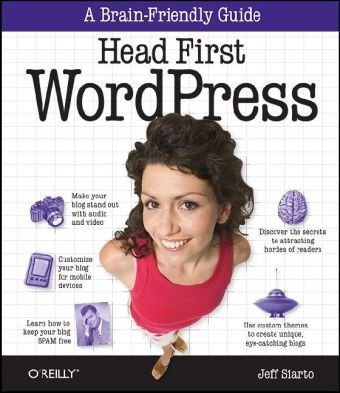 Head First WordPress: A Brain-Friendly Guide to Creating Your Own Custom WordPress Blog