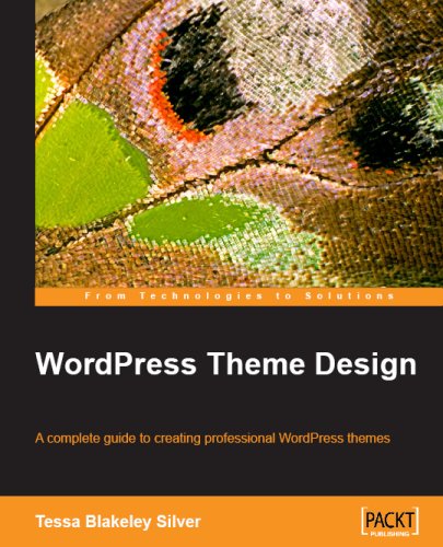 WordPress Theme Design: A complete guide to creating professional WordPress themes