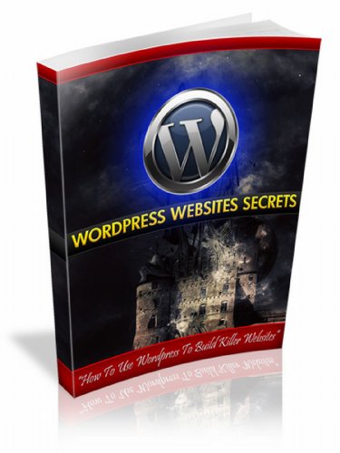 WordPress Website Secrets: How to Use WordPress to Build Killer Websites!