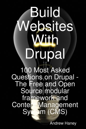 Build Websites With Drupal, 100 Most Asked Questions on Drupal