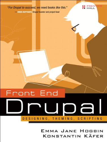 Front End Drupal: Designing, Theming, Scripting