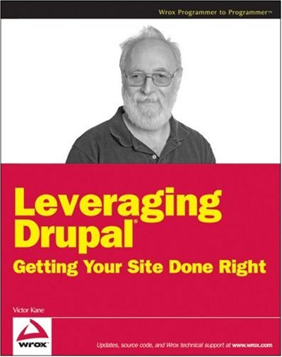 Leveraging Drupal: Getting Your Site Done Right